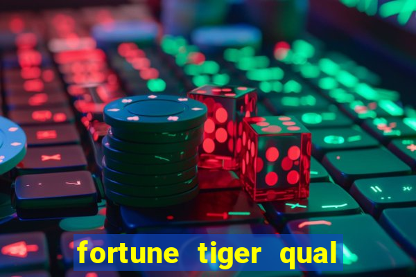 fortune tiger qual a melhor plataforma